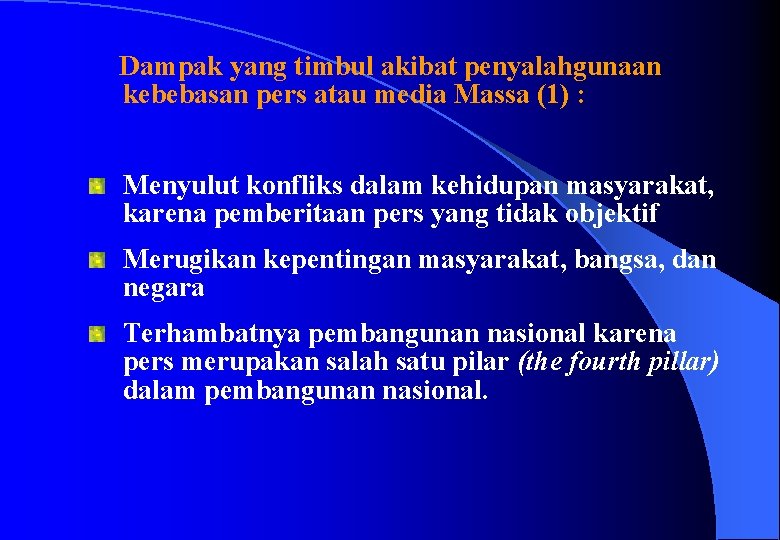  Dampak yang timbul akibat penyalahgunaan kebebasan pers atau media Massa (1) : Menyulut