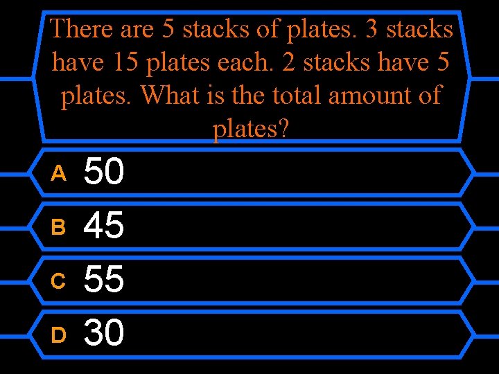 There are 5 stacks of plates. 3 stacks have 15 plates each. 2 stacks