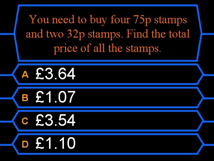 You need to buy four 75 p stamps and two 32 p stamps. Find