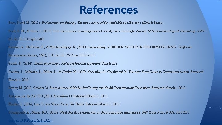 References Buss, David M. (2011). Evolutionary psychology: The new science of the mind (5