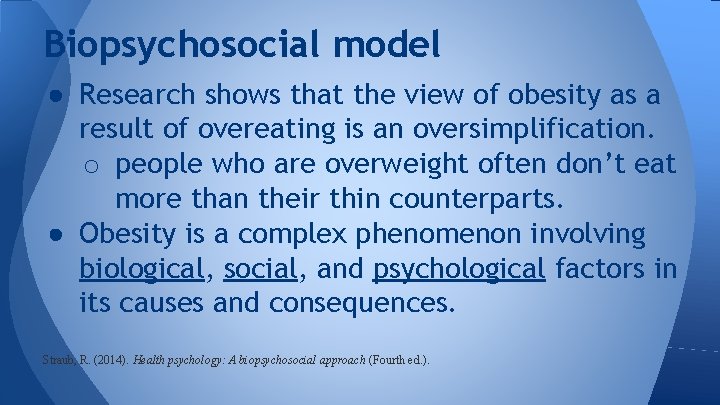 Biopsychosocial model ● Research shows that the view of obesity as a result of