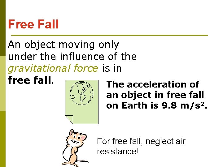 Free Fall An object moving only under the influence of the gravitational force is