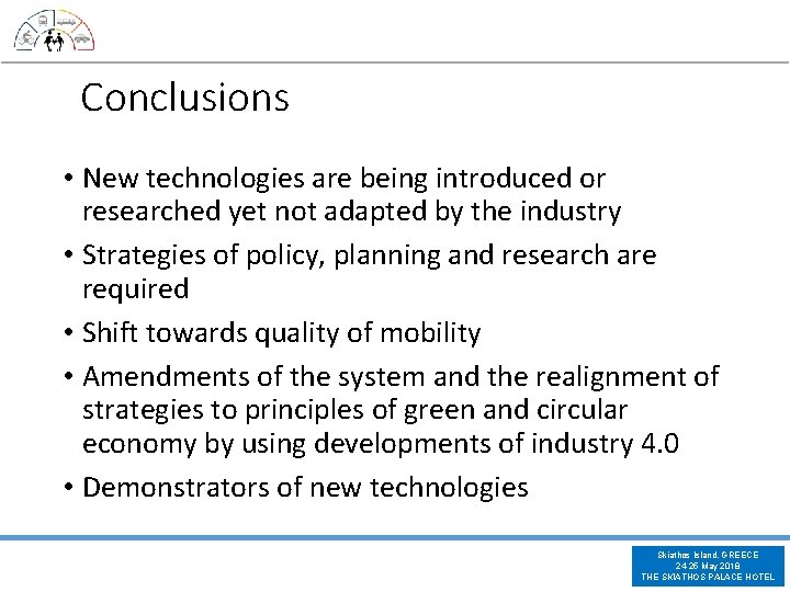 Conclusions • New technologies are being introduced or researched yet not adapted by the