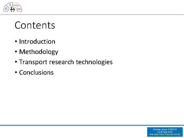 Contents • Introduction • Methodology • Transport research technologies • Conclusions Skiathos Island, GREECE