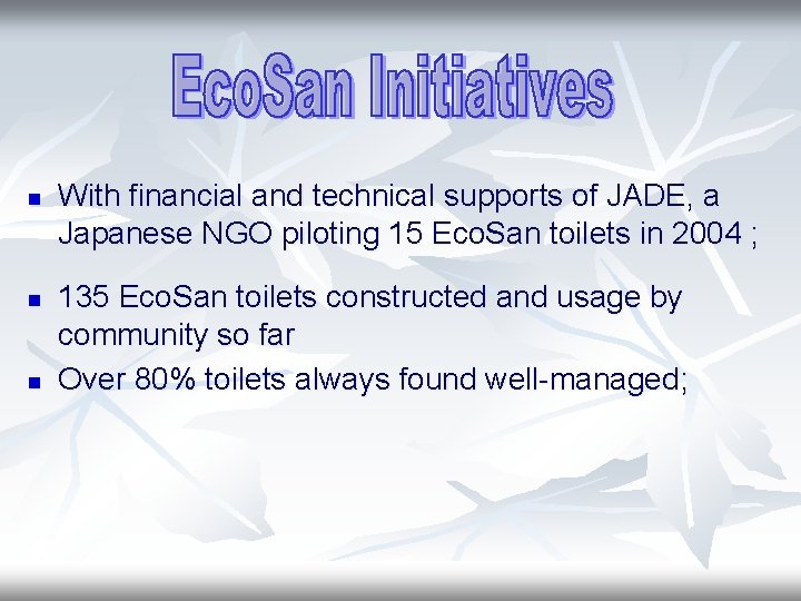 n n n With financial and technical supports of JADE, a Japanese NGO piloting