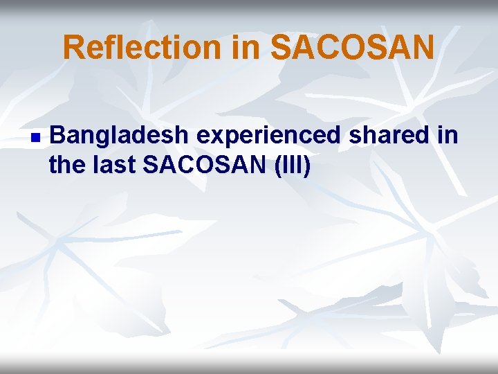 Reflection in SACOSAN n Bangladesh experienced shared in the last SACOSAN (lll) 
