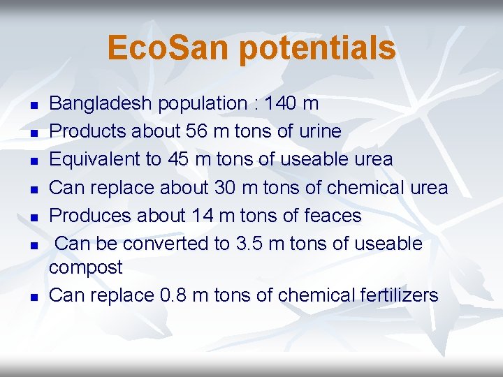 Eco. San potentials n n n n Bangladesh population : 140 m Products about