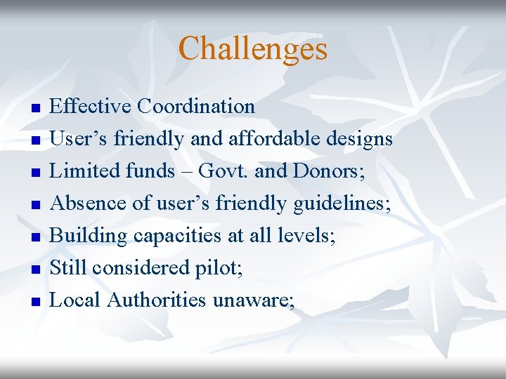 Challenges n n n n Effective Coordination User’s friendly and affordable designs Limited funds