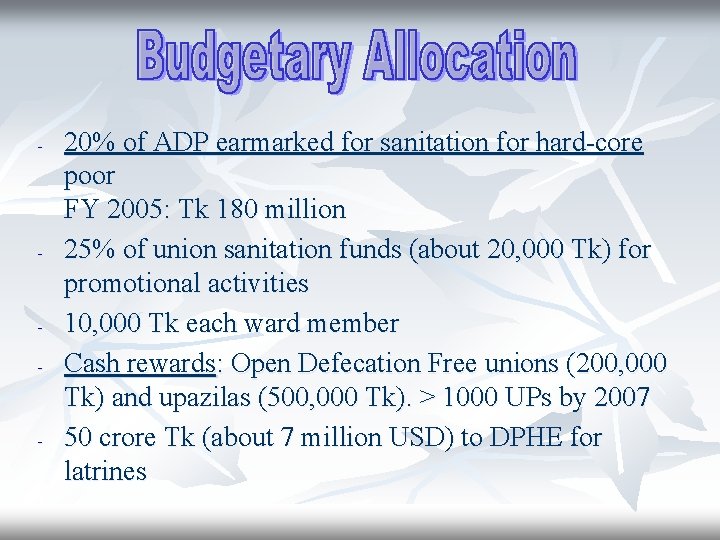 - - 20% of ADP earmarked for sanitation for hard-core poor FY 2005: Tk