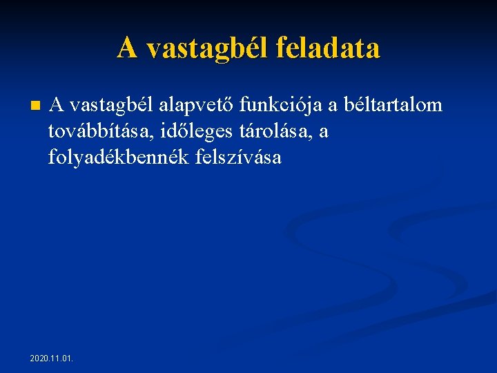 A vastagbél feladata n A vastagbél alapvető funkciója a béltartalom továbbítása, időleges tárolása, a A vastagbél feladata n A vastagbél alapvető funkciója a béltartalom továbbítása, időleges tárolása, a