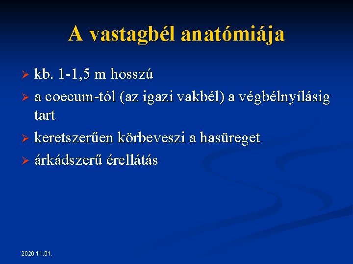 A vastagbél anatómiája kb. 1 -1, 5 m hosszú Ø a coecum-tól (az igazi A vastagbél anatómiája kb. 1 -1, 5 m hosszú Ø a coecum-tól (az igazi