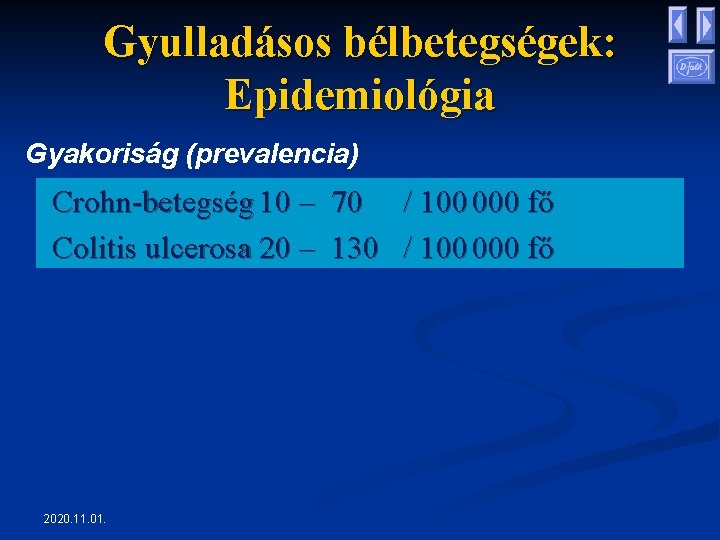Gyulladásos bélbetegségek: Epidemiológia Gyakoriság (prevalencia) Crohn-betegség 10 – 70 / 100 000 fő Colitis Gyulladásos bélbetegségek: Epidemiológia Gyakoriság (prevalencia) Crohn-betegség 10 – 70 / 100 000 fő Colitis