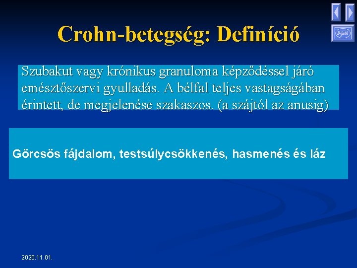 Crohn-betegség: Definíció Szubakut vagy krónikus granuloma képződéssel járó emésztőszervi gyulladás. A bélfal teljes vastagságában Crohn-betegség: Definíció Szubakut vagy krónikus granuloma képződéssel járó emésztőszervi gyulladás. A bélfal teljes vastagságában