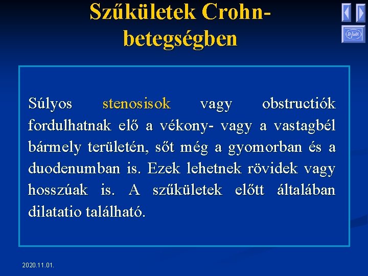 Szűkületek Crohnbetegségben Súlyos stenosisok vagy obstructiók fordulhatnak elő a vékony- vagy a vastagbél bármely Szűkületek Crohnbetegségben Súlyos stenosisok vagy obstructiók fordulhatnak elő a vékony- vagy a vastagbél bármely