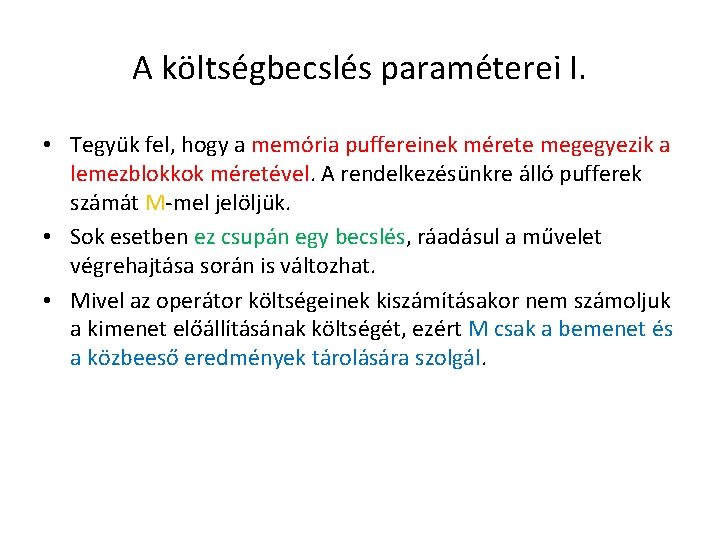 A költségbecslés paraméterei I. • Tegyük fel, hogy a memória puffereinek mérete megegyezik a