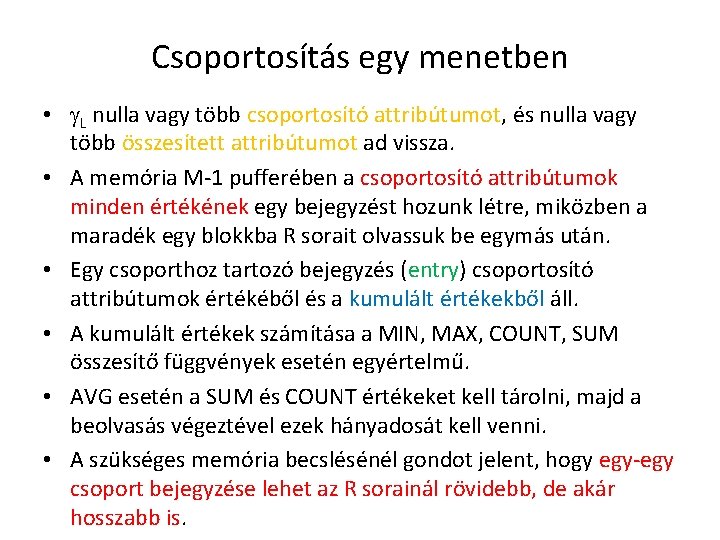 Csoportosítás egy menetben • L nulla vagy több csoportosító attribútumot, és nulla vagy több