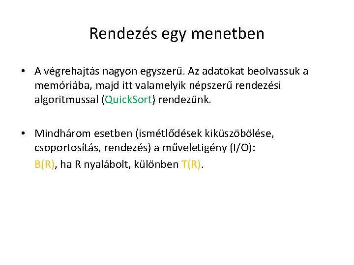 Rendezés egy menetben • A végrehajtás nagyon egyszerű. Az adatokat beolvassuk a memóriába, majd