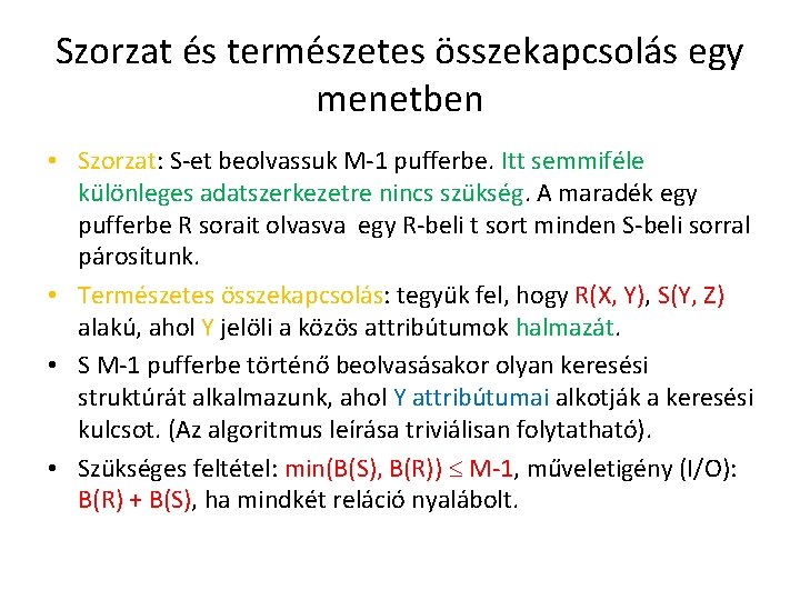 Szorzat és természetes összekapcsolás egy menetben • Szorzat: S-et beolvassuk M-1 pufferbe. Itt semmiféle