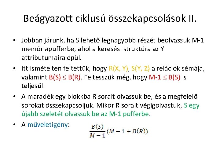 Beágyazott ciklusú összekapcsolások II. • Jobban járunk, ha S lehető legnagyobb részét beolvassuk M-1