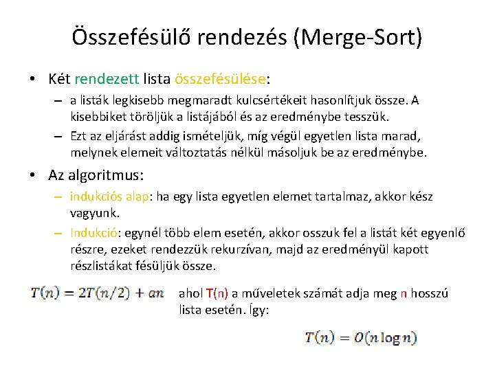 Összefésülő rendezés (Merge-Sort) • Két rendezett lista összefésülése: – a listák legkisebb megmaradt kulcsértékeit