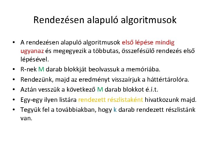 Rendezésen alapuló algoritmusok • A rendezésen alapuló algoritmusok első lépése mindig ugyanaz és megegyezik