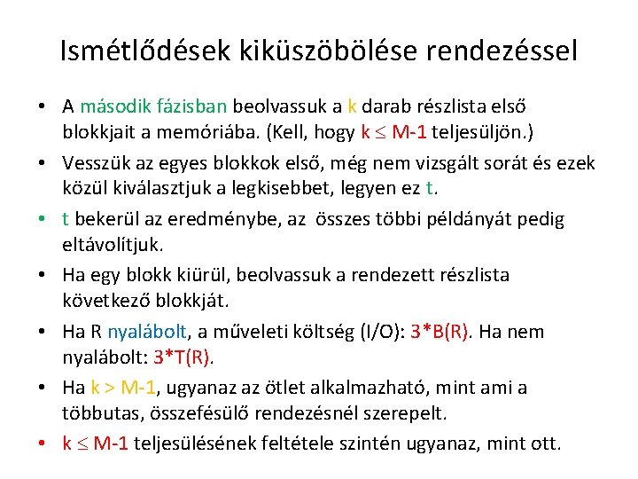 Ismétlődések kiküszöbölése rendezéssel • A második fázisban beolvassuk a k darab részlista első blokkjait