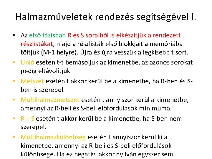 Halmazműveletek rendezés segítségével I. • Az első fázisban R és S soraiból is elkészítjük