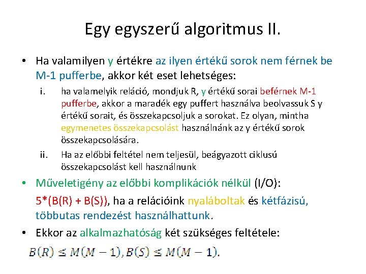 Egy egyszerű algoritmus II. • Ha valamilyen y értékre az ilyen értékű sorok nem