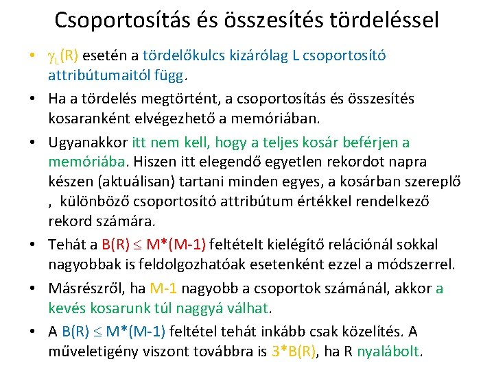 Csoportosítás és összesítés tördeléssel • L(R) esetén a tördelőkulcs kizárólag L csoportosító attribútumaitól függ.