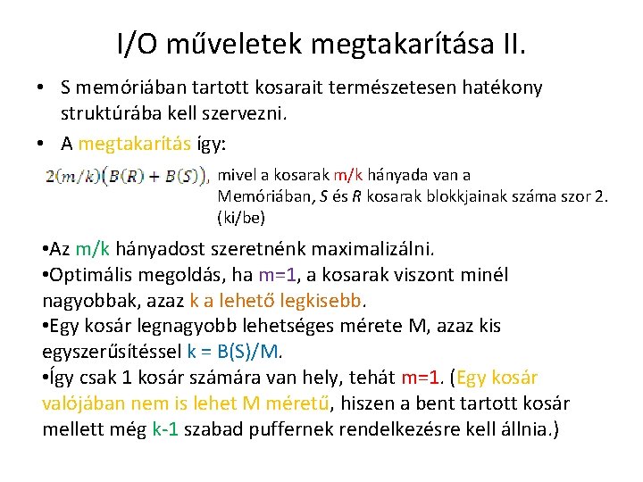 I/O műveletek megtakarítása II. • S memóriában tartott kosarait természetesen hatékony struktúrába kell szervezni.