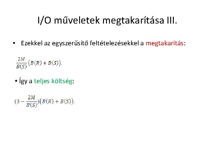 I/O műveletek megtakarítása III. • Ezekkel az egyszerűsítő feltételezésekkel a megtakarítás: • Így a