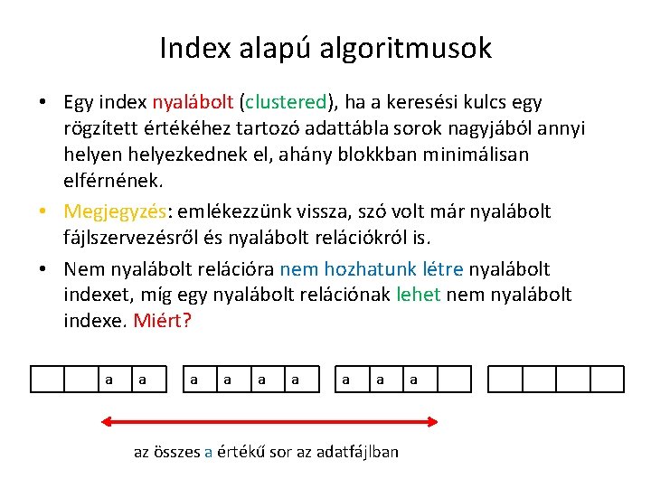 Index alapú algoritmusok • Egy index nyalábolt (clustered), ha a keresési kulcs egy rögzített