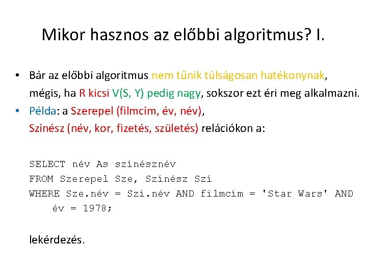 Mikor hasznos az előbbi algoritmus? I. • Bár az előbbi algoritmus nem tűnik túlságosan