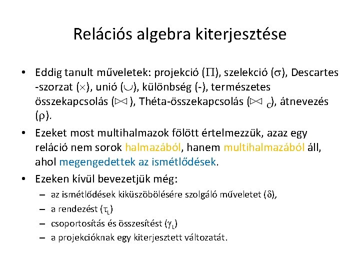 Relációs algebra kiterjesztése • Eddig tanult műveletek: projekció ( ), szelekció ( ), Descartes