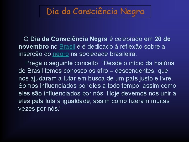Dia da Consciência Negra O Dia da Consciência Negra é celebrado em 20 de