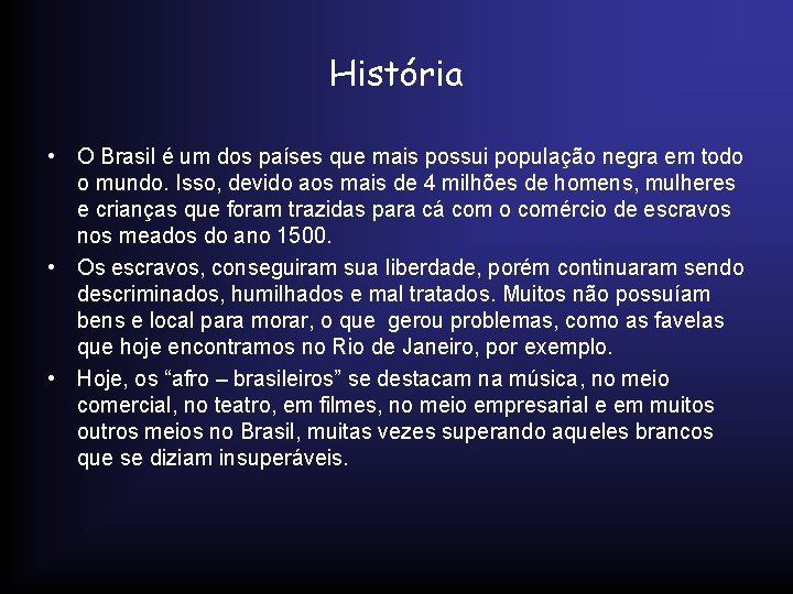 História • O Brasil é um dos países que mais possui população negra em