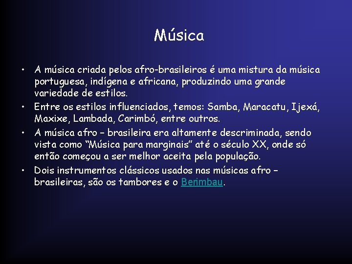 Música • A música criada pelos afro-brasileiros é uma mistura da música portuguesa, indígena