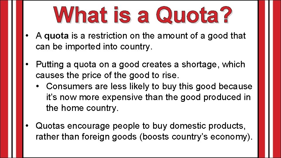 What is a Quota? • A quota is a restriction on the amount of