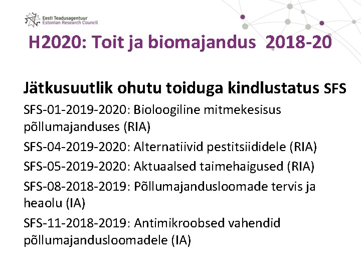 H 2020: Toit ja biomajandus 2018 -20 Jätkusuutlik ohutu toiduga kindlustatus SFS-01 -2019 -2020: