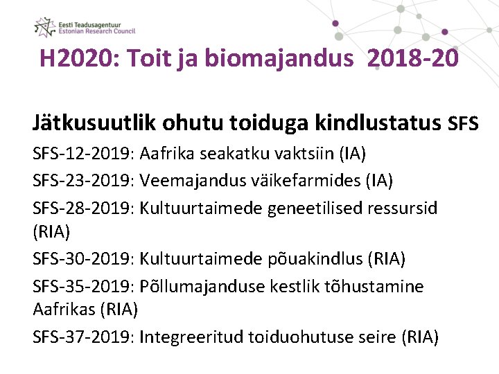 H 2020: Toit ja biomajandus 2018 -20 Jätkusuutlik ohutu toiduga kindlustatus SFS-12 -2019: Aafrika