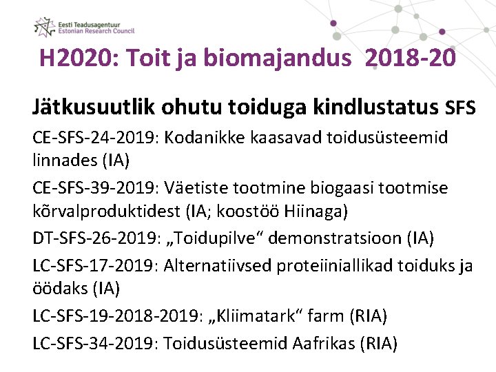 H 2020: Toit ja biomajandus 2018 -20 Jätkusuutlik ohutu toiduga kindlustatus SFS CE-SFS-24 -2019: