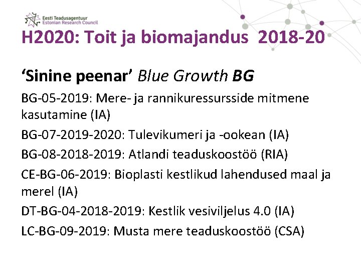 H 2020: Toit ja biomajandus 2018 -20 ‘Sinine peenar’ Blue Growth BG BG-05 -2019: