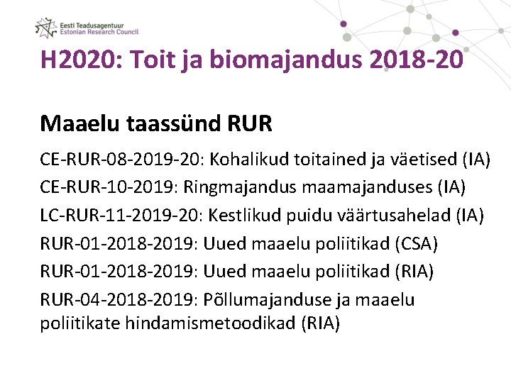 H 2020: Toit ja biomajandus 2018 -20 Maaelu taassünd RUR CE-RUR-08 -2019 -20: Kohalikud