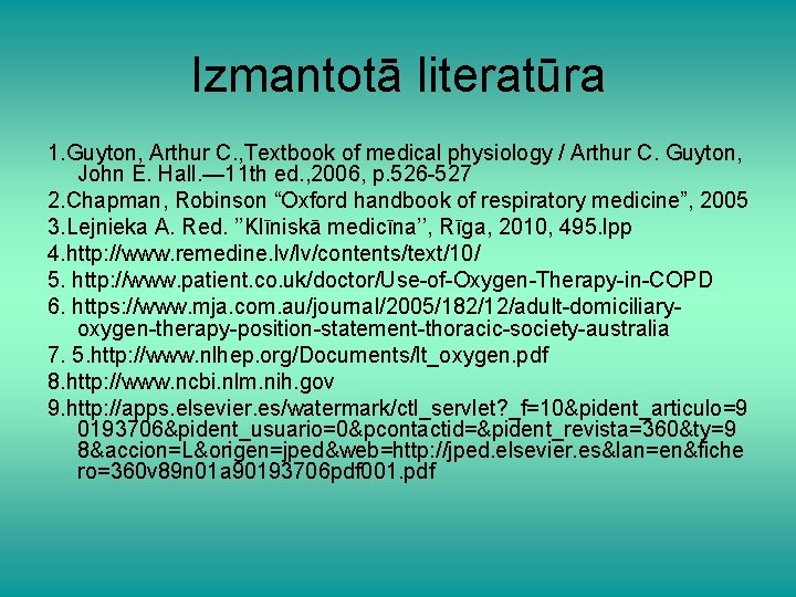 Izmantotā literatūra 1. Guyton, Arthur C. , Textbook of medical physiology / Arthur C.