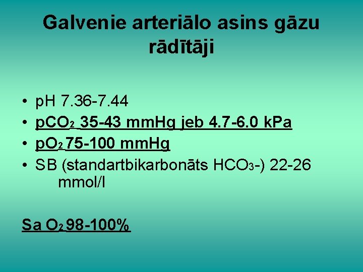 Galvenie arteriālo asins gāzu rādītāji • • p. H 7. 36 -7. 44 p.