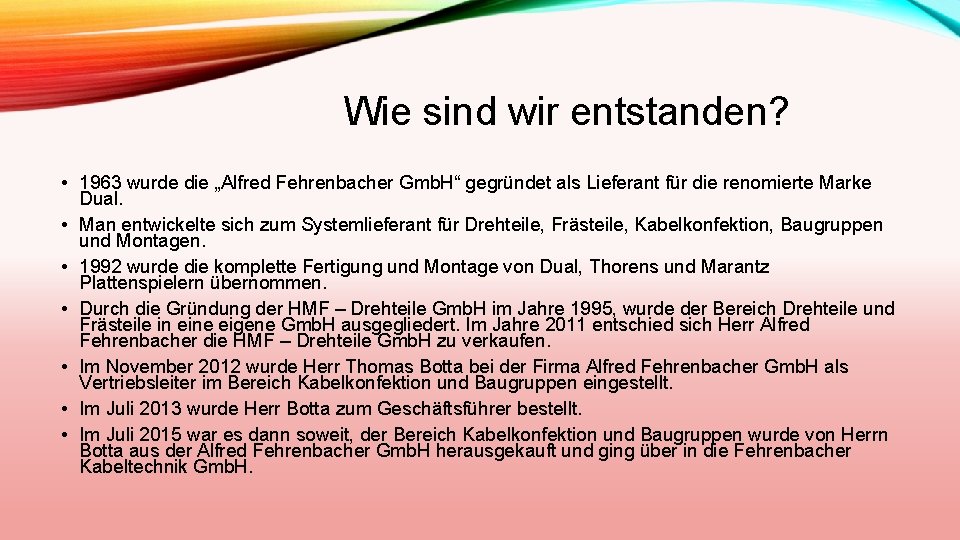 Wie sind wir entstanden? • 1963 wurde die „Alfred Fehrenbacher Gmb. H“ gegründet als