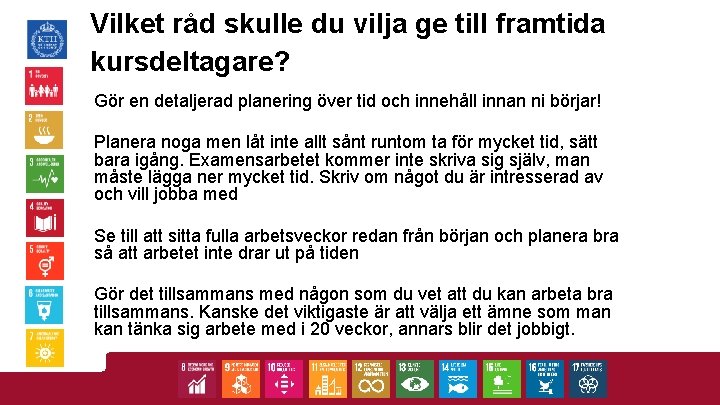 Vilket råd skulle du vilja ge till framtida kursdeltagare? Gör en detaljerad planering över