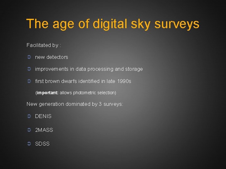 The age of digital sky surveys Facilitated by : Ü new detectors Ü improvements