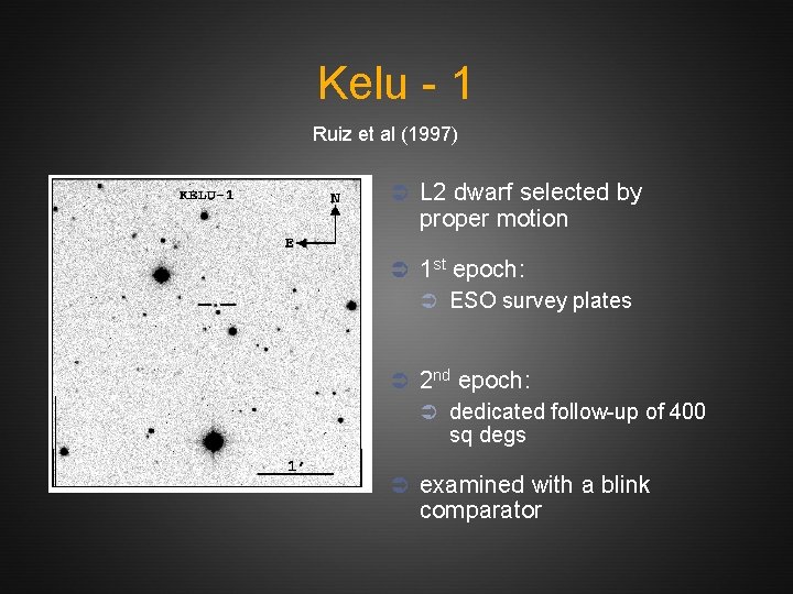 Kelu - 1 Ruiz et al (1997) Ü L 2 dwarf selected by proper