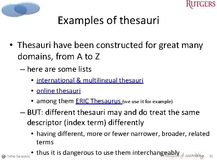 Examples of thesauri • Thesauri have been constructed for great many domains, from A